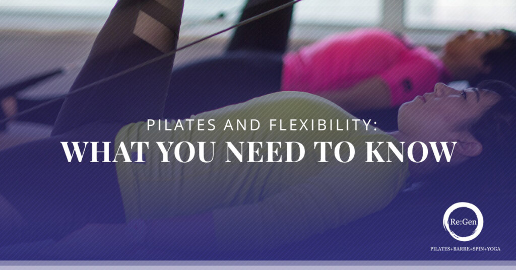 Pilates and Flexibility What You Need to Know ReGen Pilates